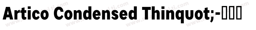 Artico Condensed Thinquot;字体转换
